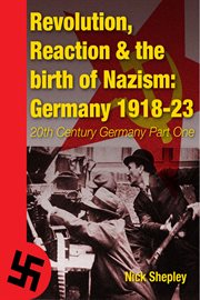 Revolution, reaction and the birth of Nazism Germany 1918-23  cover image cdn
