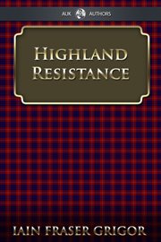 Highland Resistance the Radical Tradition In The Scottish North cover image cdn