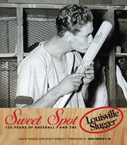 Sweet Spot 125 Years of Baseball and the Louisville Slugger cover image cdn