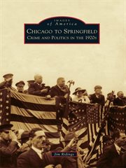 Chicago to Springfield crime and politics in the 1920s  cover image cdn