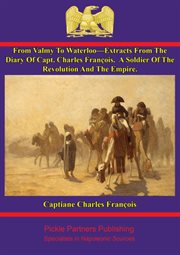 From valmy to waterloo-extracts from the diary of capt. charles francois cover image cdn