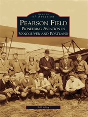 Pearson field pioneering aviation in Vancouver and Portland cover image cdn