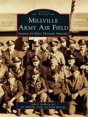 Millville Army Air Field America's first defense airport  cover image cdn