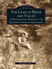 The land of ridge and valley a photographic history of the northwest Georgia mountains  cover image cdn