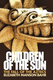 Children of the Sun the Fall of the Aztecs cover image cdn