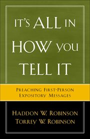 It's All in How You Tell It Preaching First-Person Expository Messages cover image cdn
