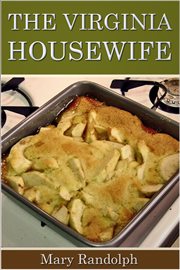 The Virginia housewife, or, Methodical cook cover image cdn
