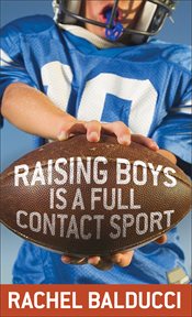 Raising boys is a full-contact sport cover image cdn