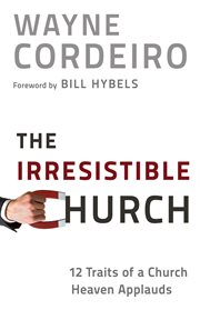 The irresistible church 12 traits of a church people love to attend  cover image cdn