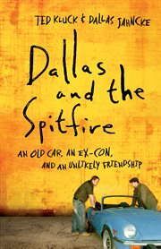 Dallas and the Spitfire an old car, an ex-con, and an unlikely friendship  cover image cdn