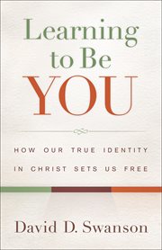 Learning to Be You How Our True Identity in Christ Sets Us Free cover image cdn