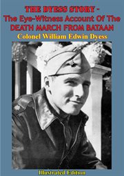The Dyess Story The Eye-Witness Account of the Death March from Bataan  cover image cdn