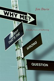 Why me? and why that's the wrong question a Godly view of suffering  cover image cdn