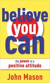 Believe You Can--The Power of a Positive Attitude cover image cdn