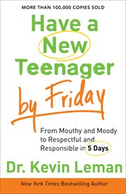 Have a new teenager by Friday from mouthy and moody to respectful and responsible in 5 days  cover image cdn