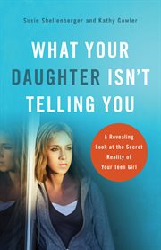 What your daughter isn't telling you expert insight into the world of teen girls  cover image cdn