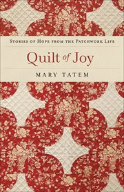 Quilt of Joy Stories of Hope from the Patchwork Life cover image cdn