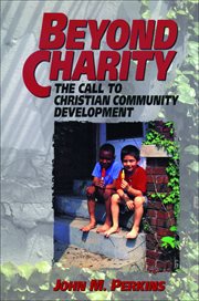 Beyond Charity the Call to Christian Community Development cover image cdn