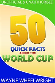 50 Quick Facts about the World Cup cover image cdn