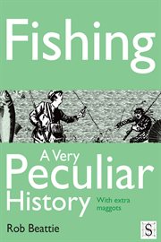 Fishing a very peculiar history, with extra maggots  cover image cdn