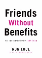 Friends without benefits what teens need to know about a great sex life  cover image cdn