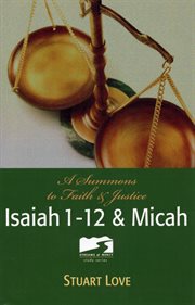 A summons to faith and justice Isaiah 1-12 and Micah  cover image cdn