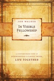 In visible fellowship a contemporary view of Bonhoeffer's classic work Life together  cover image cdn