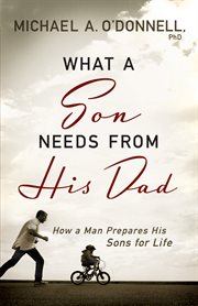 What a son needs from his dad how a man prepares his sons for life  cover image cdn