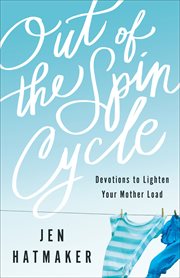 Out of the spin cycle devotions to lighten your mother load  cover image cdn