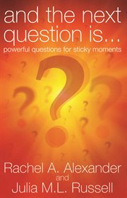 And the Next Question is ... Powerful Questions For Sticky Moments cover image cdn