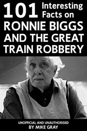 101 interesting facts on ronnie biggs and the great train robbery cover image cdn