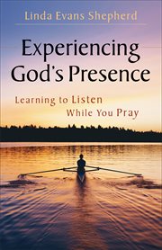 Experiencing god's presence learning to listen while you pray  cover image cdn