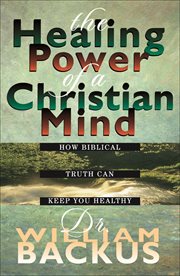 Healing Power of the Christian Mind, The How Biblical Truth Can Keep You Healthy cover image cdn