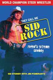 They call me Sid Rock rodeo's extreme cowboy  cover image cdn