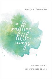 A million little ways uncover the art you were made to live  cover image cdn