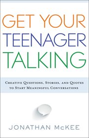 Get your teenager talking everything you need to spark meaningful conversations  cover image cdn