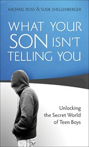 What your son isn't telling you unlocking the secret world of teen boys  cover image cdn