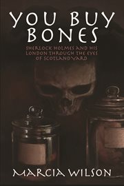 You buy bones Sherlock Holmes and his London through the eyes of Scotland Yard  cover image cdn