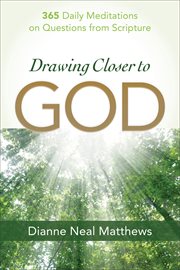 Drawing closer to God 365 daily meditations on questions from Scripture  cover image cdn
