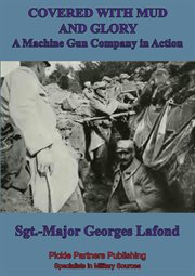 Covered With Mud And Glory : A Machine Gun Company In Action ("Ma Mitrailleuse") cover image cdn