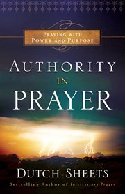 Authority in Prayer Praying with Power and Purpose cover image cdn