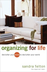 Organizing for Life Declutter Your Mind to Declutter Your World cover image cdn