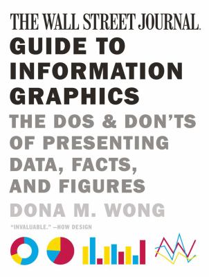 The Wall Street Journal guide to information graphics : the dos and don'ts of presenting data, facts, and figures  cover image cdn