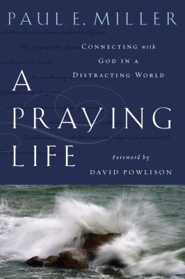 A praying life : connecting with God in a distracting world  cover image cdn