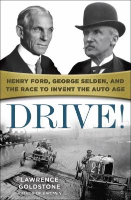 Drive! : Henry Ford, George Selden, and the race to invent the auto age  cover image cdn