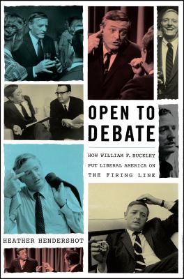 Open to debate : how William F. Buckley put liberal America on the Firing Line  cover image cdn