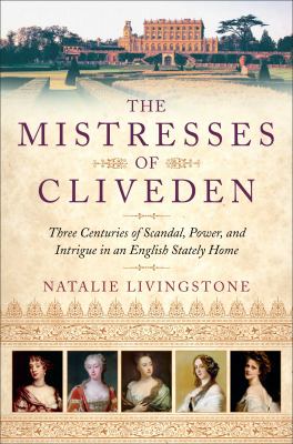 The mistresses of Cliveden : three centuries of scandal, power, and intrigue in an English stately home  cover image cdn