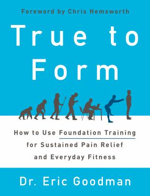 True to form : how to use foundation training for sustained pain relief and everyday fitness  cover image cdn