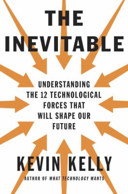 The inevitable : understanding the 12 technological forces that will shape our future  cover image cdn