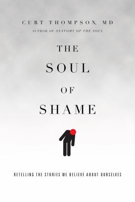 The soul of shame : retelling the stories we believe about ourselves  cover image cdn